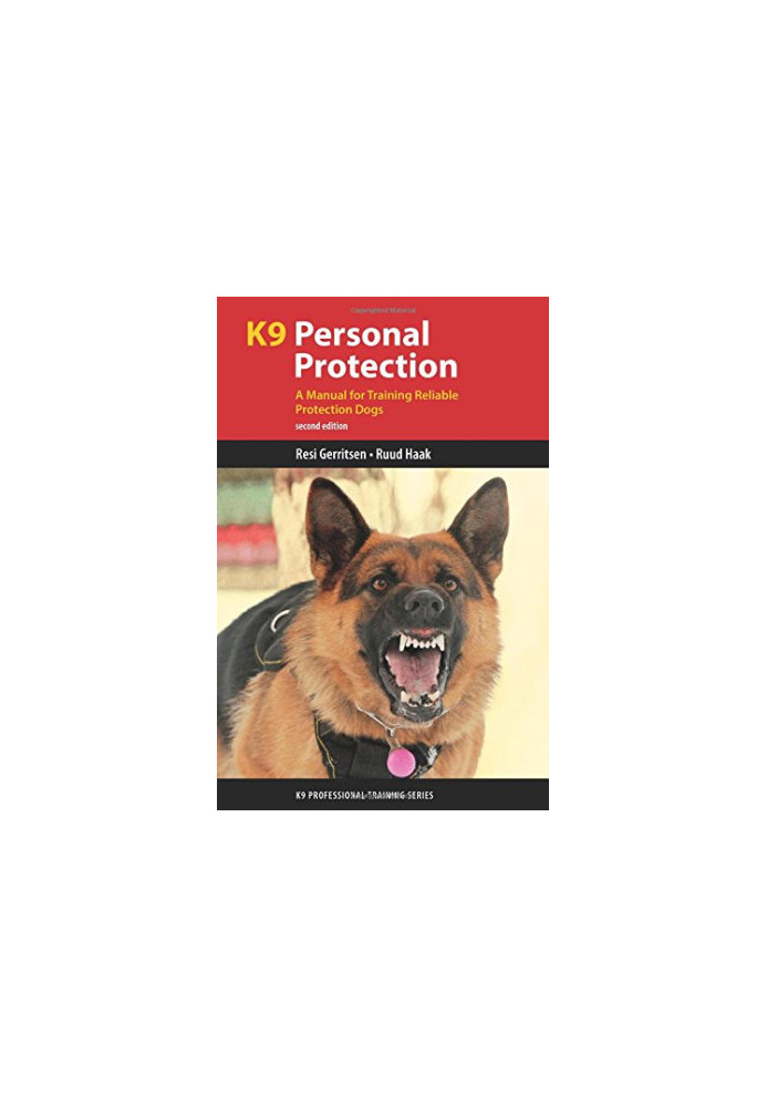 K9 personal protection: a manual for training reliable protection dogs