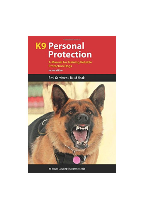 K9 personal protection: a manual for training reliable protection dogs