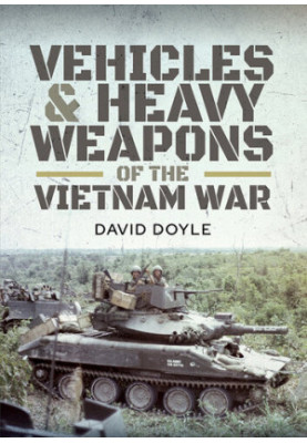 Vehicles and Heavy Weapons of the Vietnam War