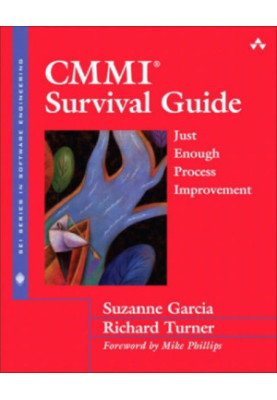 CMMI Survival Guide: Just Enough Process Improvement (R) Survival Guide: Just Enough Process Improvement