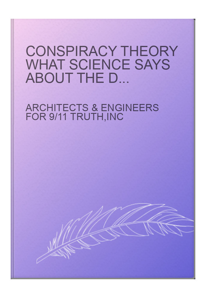 CONSPIRACY THEORY What Science Says About the Destruction of World Trade Center Buildings 1, 2, and 7