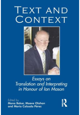 Text and Context: Essays on Translation and Interpreting in Honour of Ian Mason