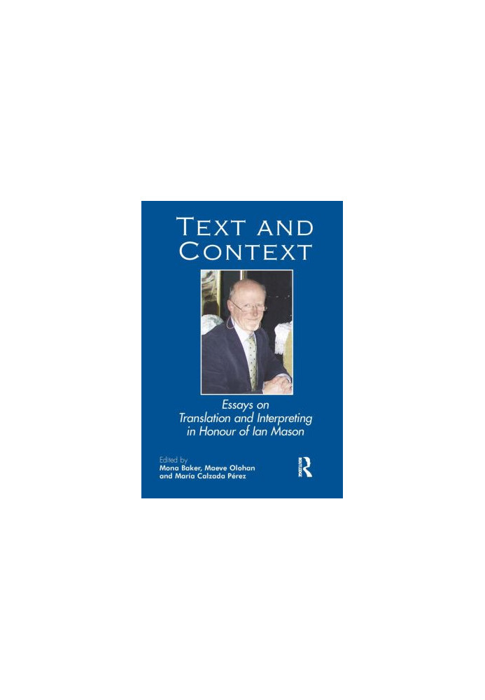 Text and Context: Essays on Translation and Interpreting in Honour of Ian Mason
