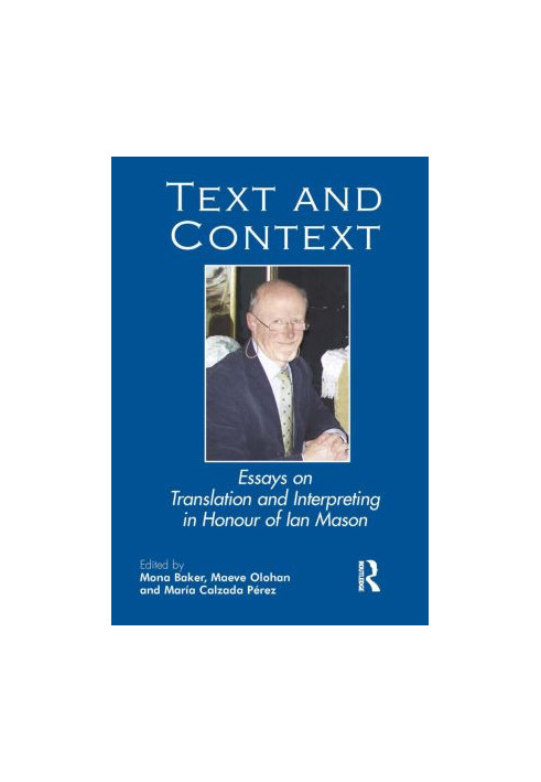 Text and Context: Essays on Translation and Interpreting in Honour of Ian Mason