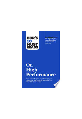 HBR’s 10 Must Reads on High Performance (with bonus article "The Right Way to Form New Habits” An interview with James Clear)