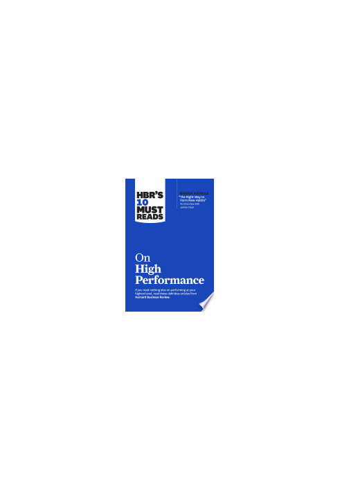 HBR’s 10 Must Reads on High Performance (with bonus article "The Right Way to Form New Habits” An interview with James Clear)