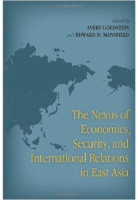 The Nexus of Economics, Securtiy, and International Relations in East Asia