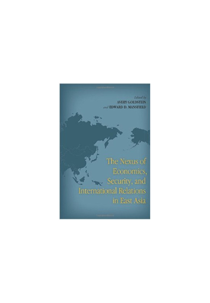 The Nexus of Economics, Securtiy, and International Relations in East Asia