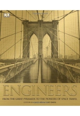 Engineers: From the Great Pyramids to the Pioneers of Space Travel