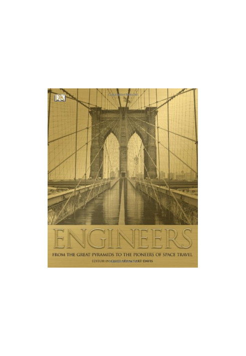 Engineers: From the Great Pyramids to the Pioneers of Space Travel