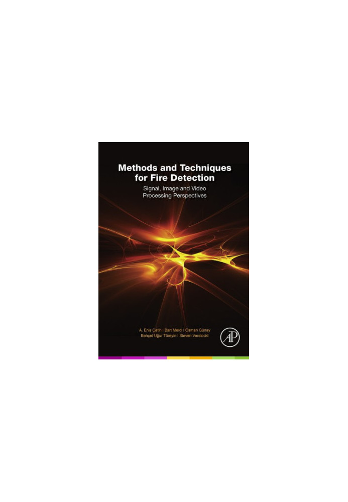 Methods and techniques for fire detection: signal, image and video processing perspectives