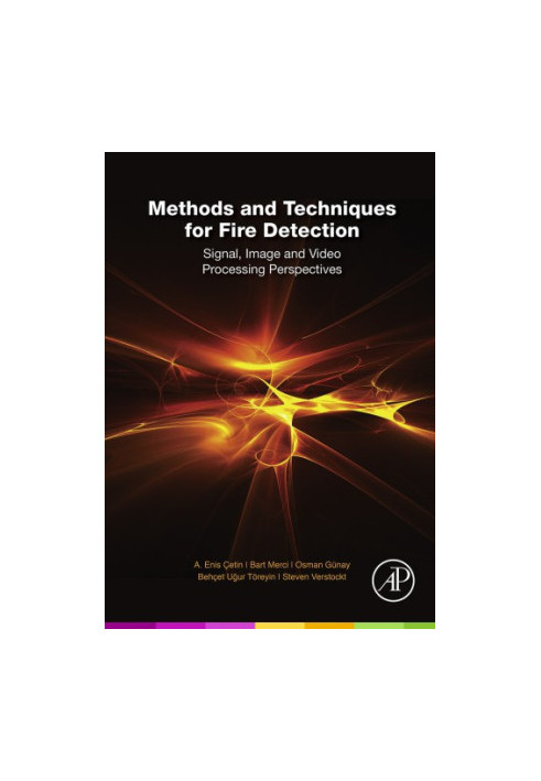 Methods and techniques for fire detection: signal, image and video processing perspectives