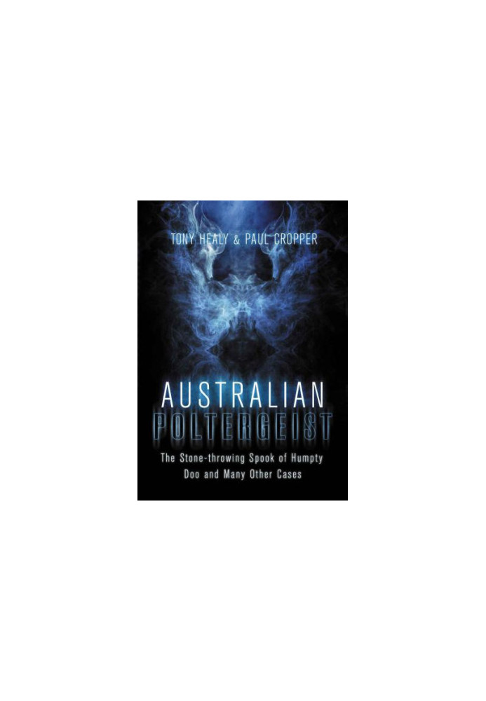 Australian Poltergeist: The Stone-throwing Spook of Humpty Doo and Many Other Cases