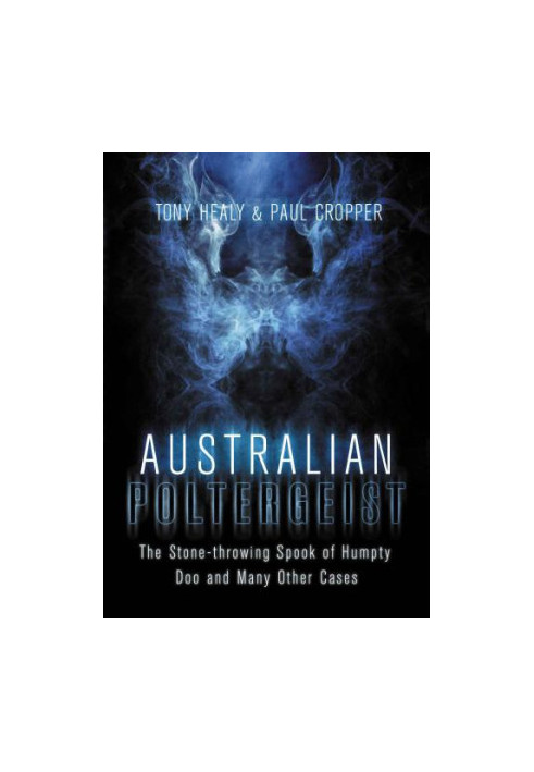Australian Poltergeist: The Stone-throwing Spook of Humpty Doo and Many Other Cases
