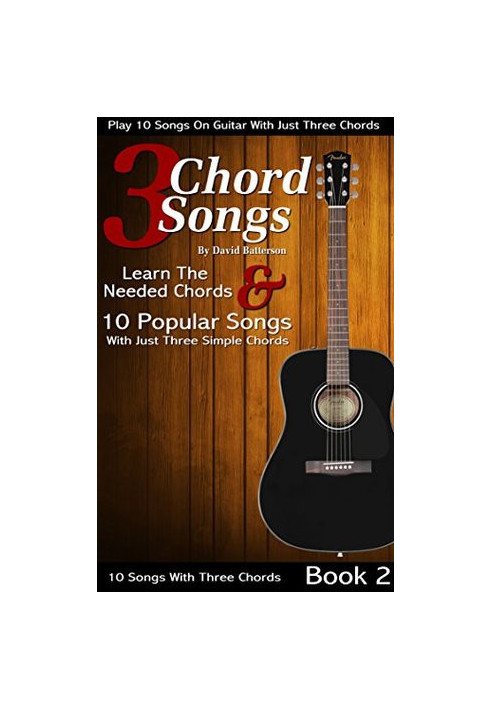 3 Chord Songs: Play 10 Songs on Guitar With Just 3 Chords