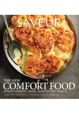 Saveur: The New Comfort Food - Home Cooking from Around the World
