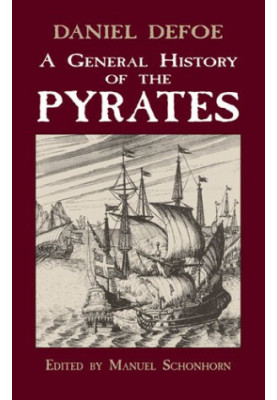 A General History of the Pyrates (a.k.a. A General History of the Robberies and Murder of the Most Notorious Pyrates)