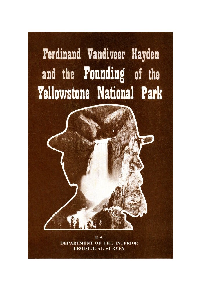 Ferdinand Vandiveer Hayden and the Founding of the Yellowstone National Park