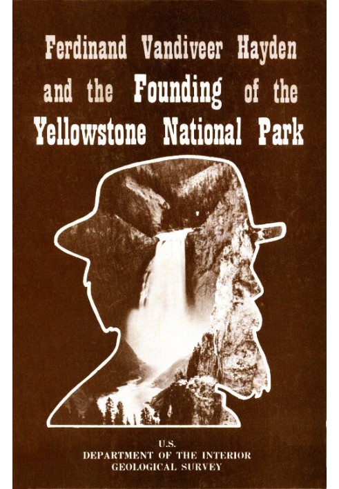 Ferdinand Vandiveer Hayden and the Founding of the Yellowstone National Park