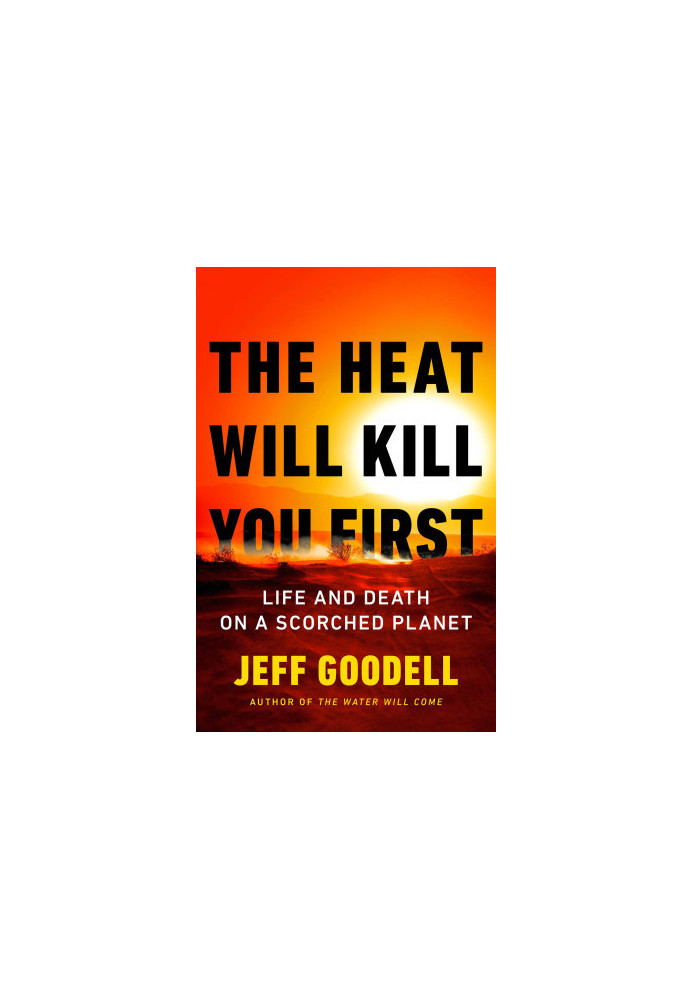 The Heat Will Kill You First: Life and Death on a Scorched Planet
