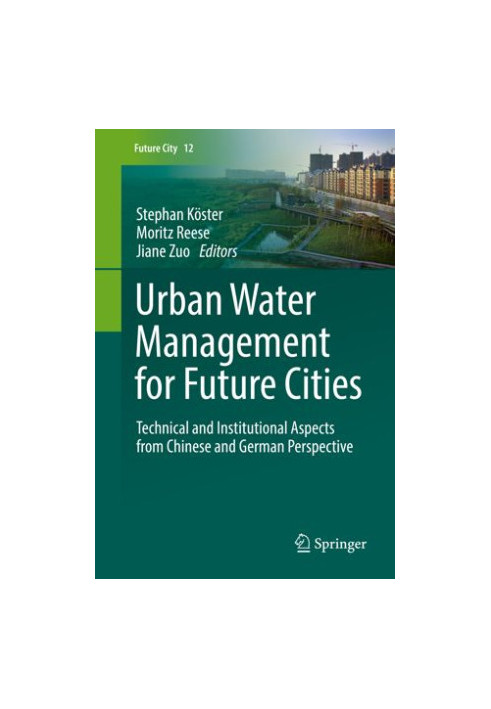 Urban Water Management for Future Cities: Technical and Institutional Aspects from Chinese and German Perspective