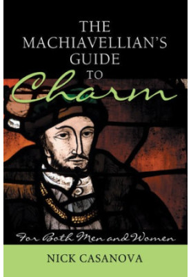The Machiavellian's Guide to Charm: For Both Men and Women