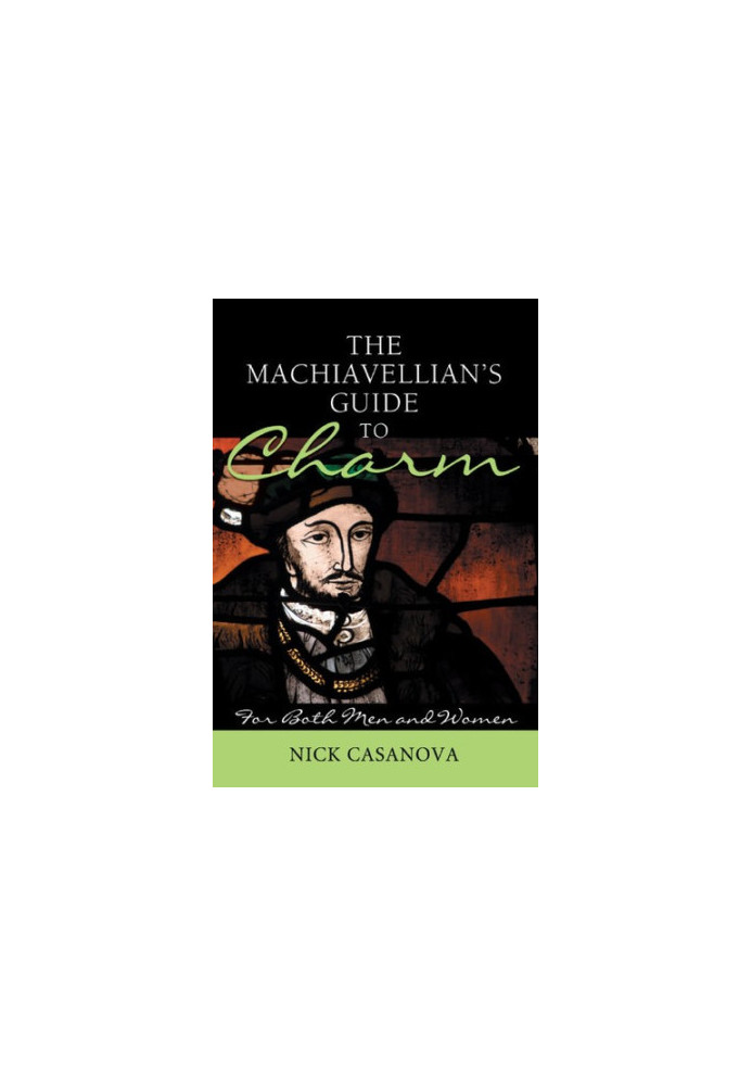 The Machiavellian's Guide to Charm: For Both Men and Women