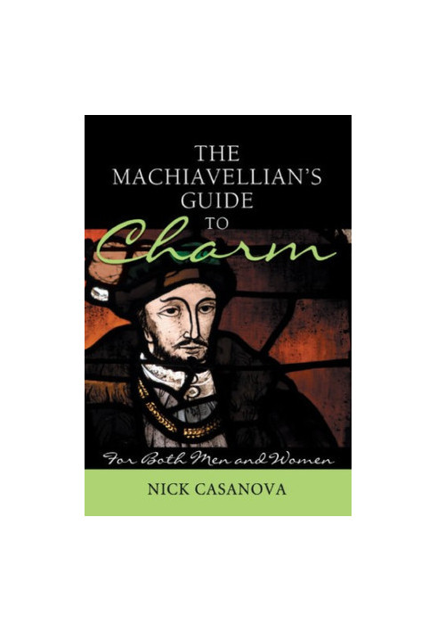 The Machiavellian's Guide to Charm: For Both Men and Women