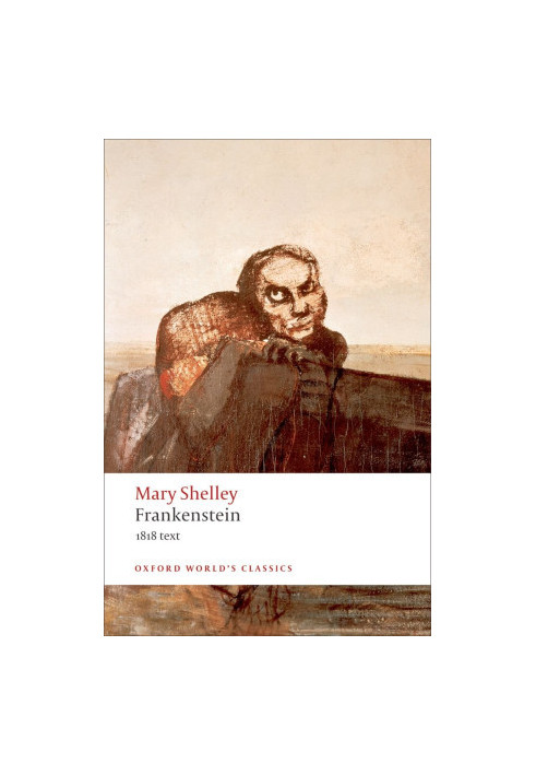 Frankenstein: Or the Modern Prometheus - the 1818 Text