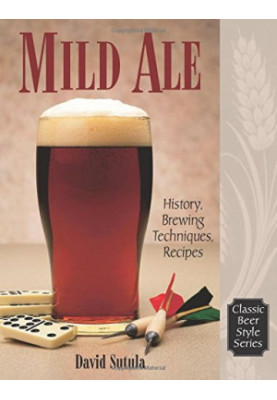 Mild ale : history, brewing techniques, recipes