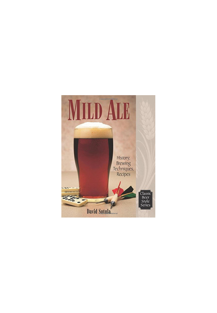 Mild ale : history, brewing techniques, recipes
