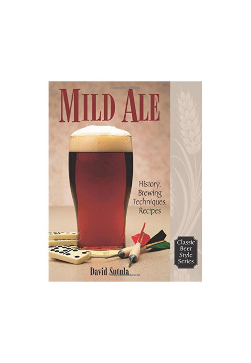 Mild ale : history, brewing techniques, recipes