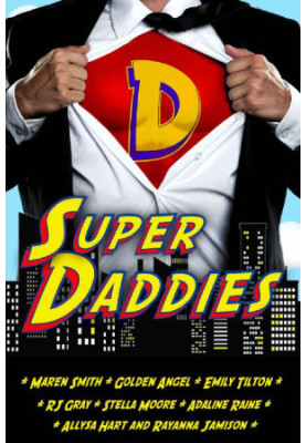 Super Daddies: A Naughty Nerdy Romantic Comedy Anthology