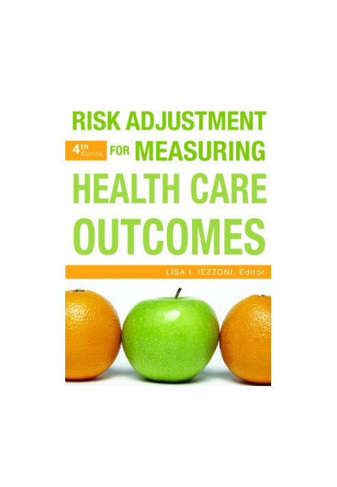 Risk Adjustment for Measuring Healthcare Outcomes, Fourth Edition
