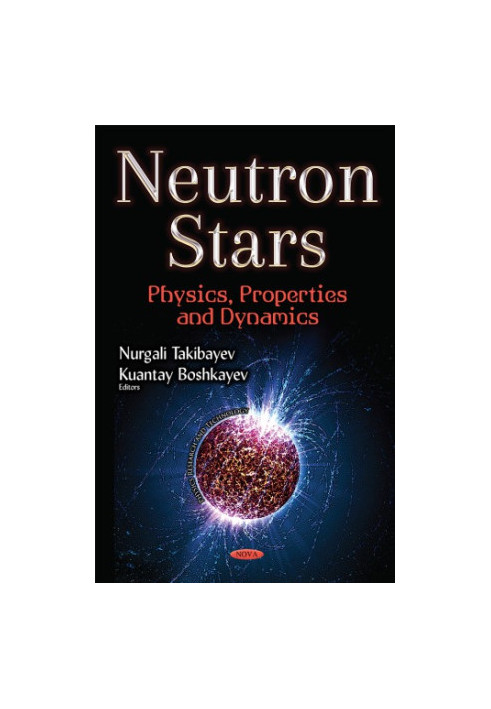 Neutron Stars - Physics, Properties and Dynamics