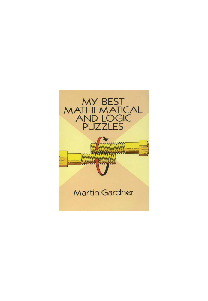 My Best Mathematical and Logic Puzzles