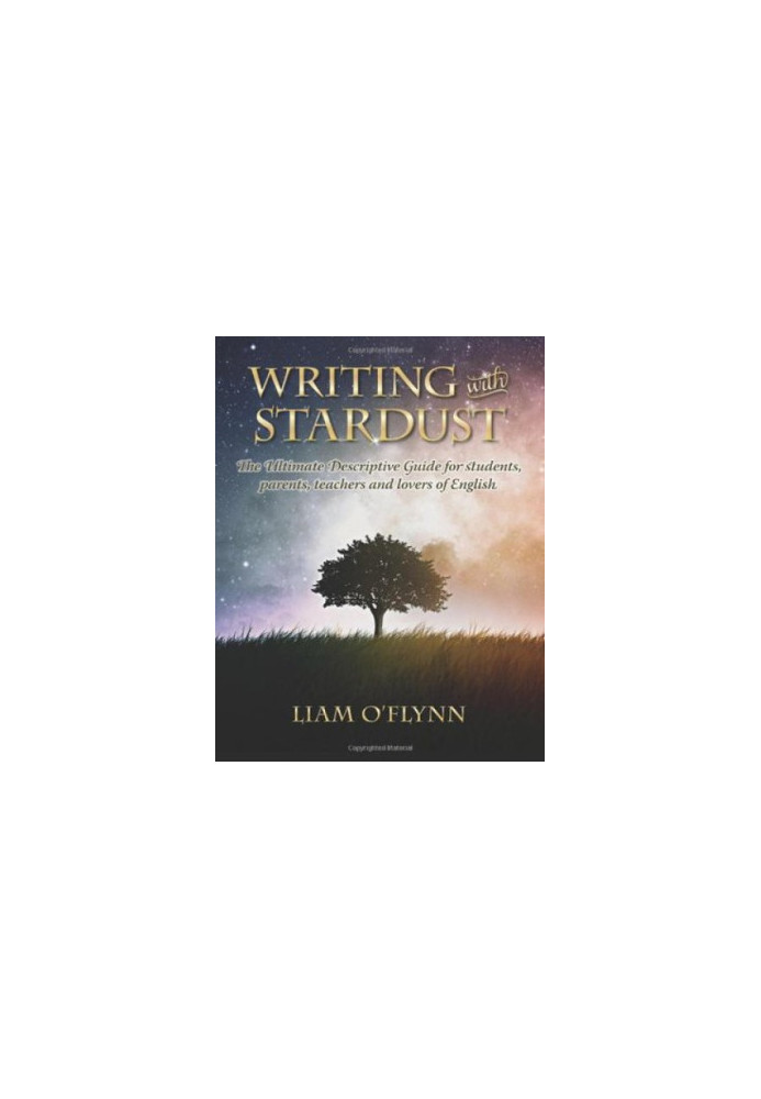 Writing with Stardust: The Ultimate Descriptive Guide for students, parents, teachers and writers