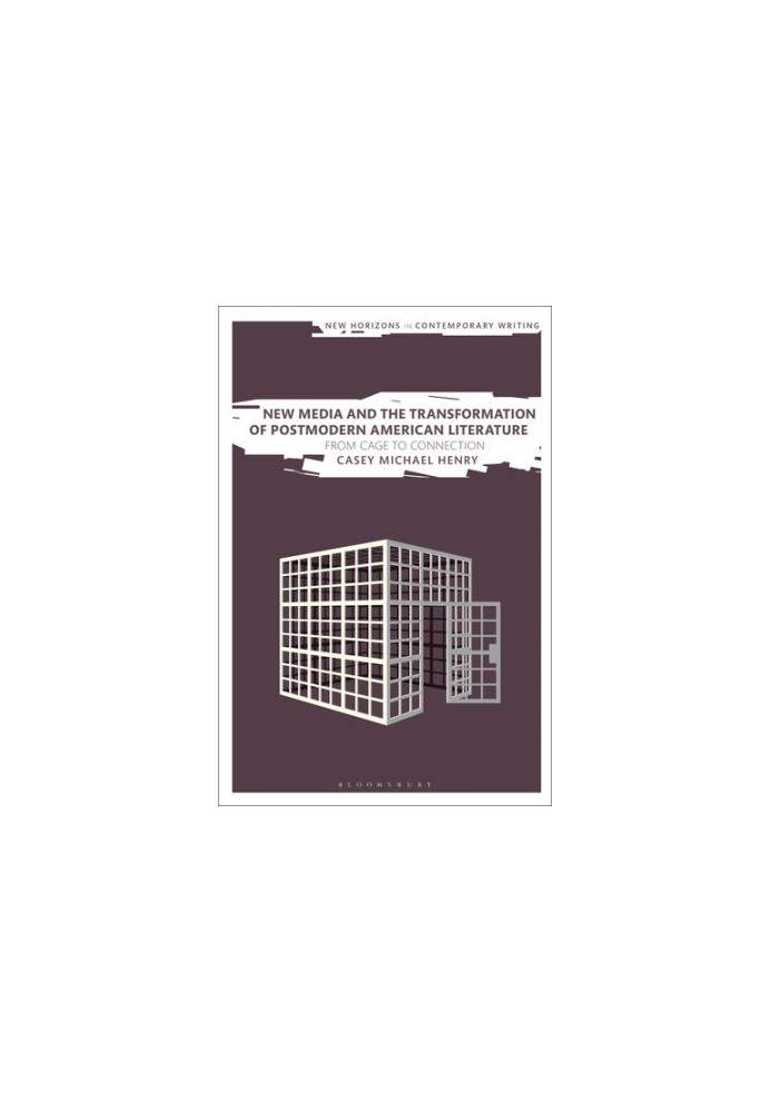 New Media and the Transformation of Postmodern American Literature: From Cage to Connection