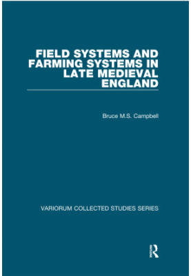Field Systems and Farming Systems in Late Medieval England