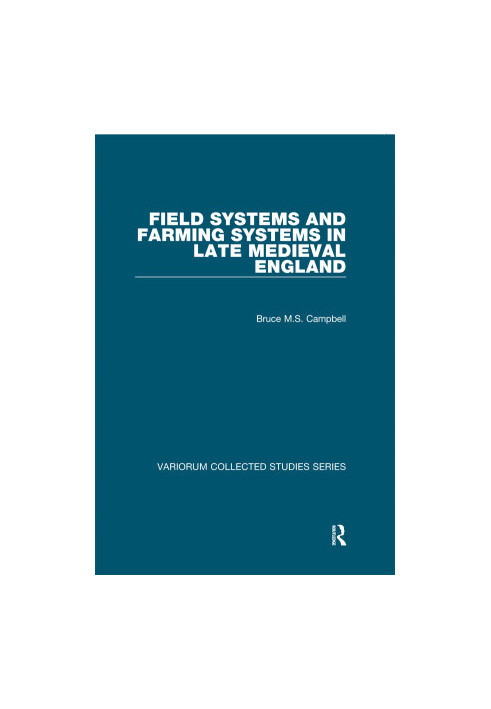 Field Systems and Farming Systems in Late Medieval England