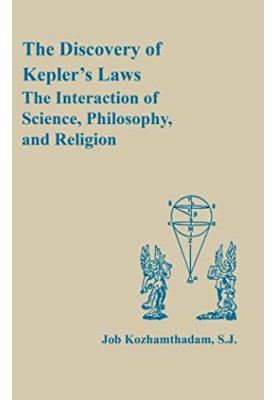 The Discovery of Kepler's laws : the interaction of science, philosophy, and religion