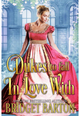 Dukes to Fall in Love With · A Historical Regency Romance Collection