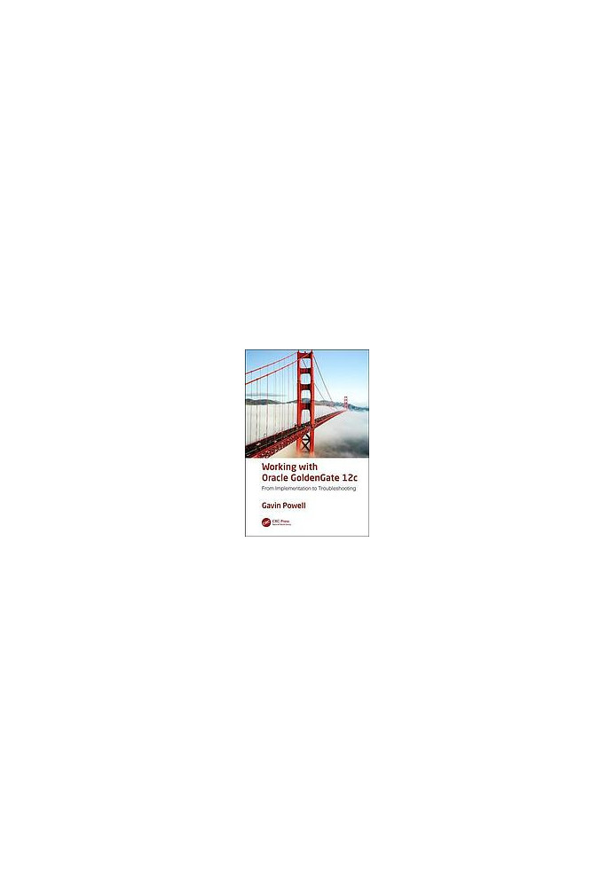 Working with Oracle GoldenGate 12c: from implementation to troubleshooting