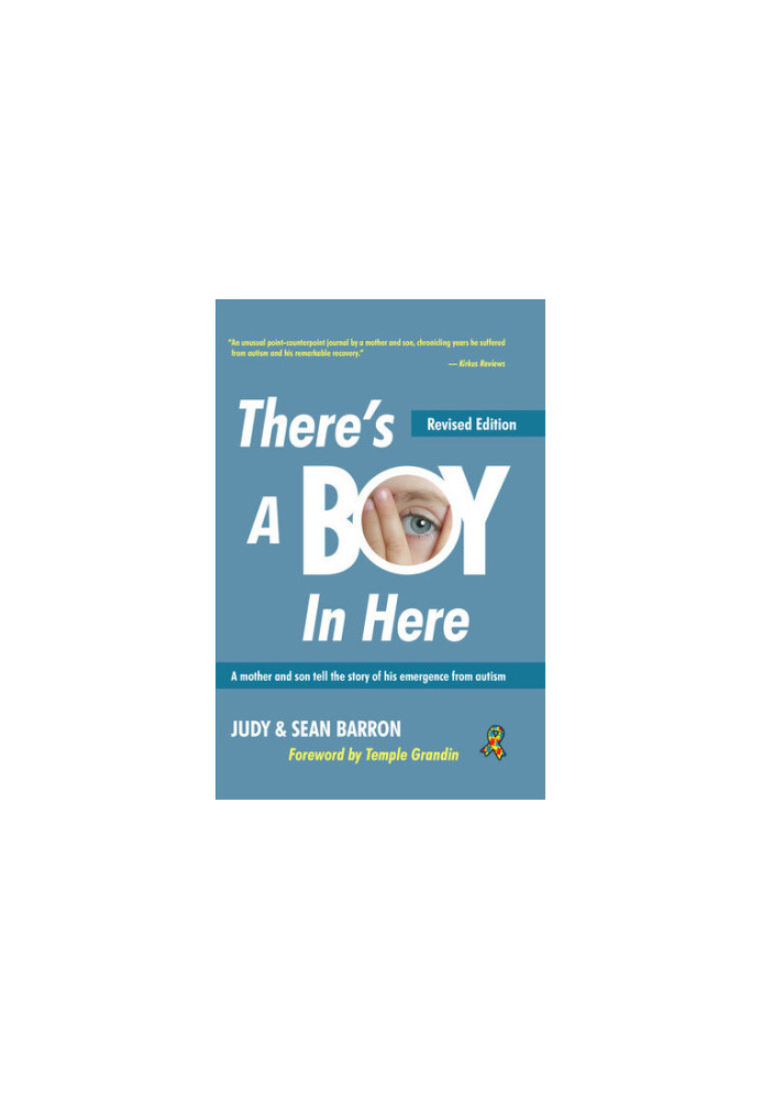 There's A Boy In Here, Revised edition: A mother and son tell the story of his emergence from the bonds of autism