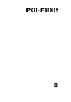 Post-Fordism: A Reader (Studies in Urban and Social Change)