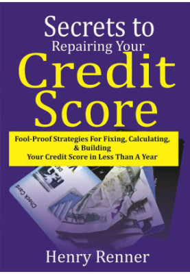 Secrets to Repairing Your Credit Score: Fool-Proof Strategies for Fixing, Calculating, & Building Your Credit ...