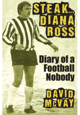 Steak-- Diana Ross : diary of a football nobody