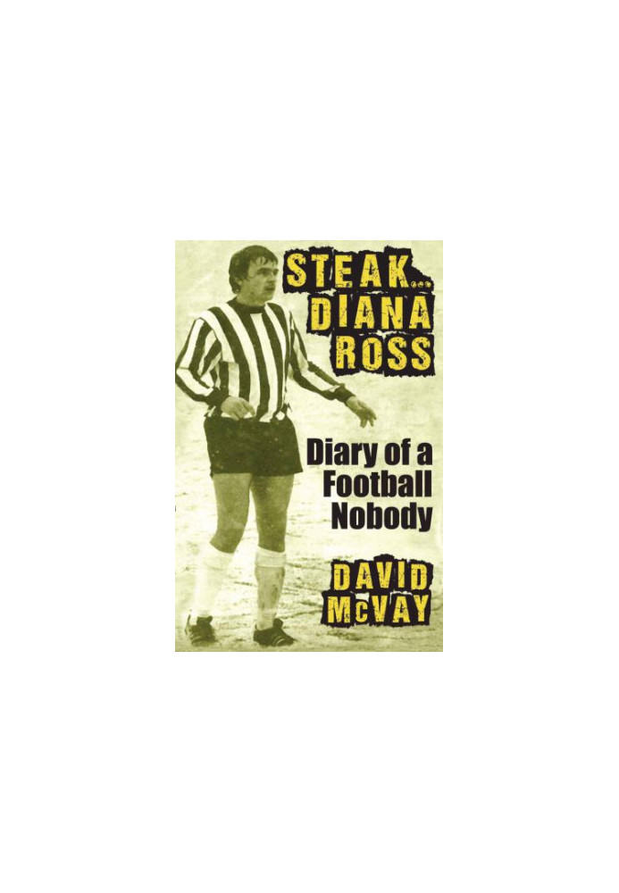 Steak-- Diana Ross : diary of a football nobody