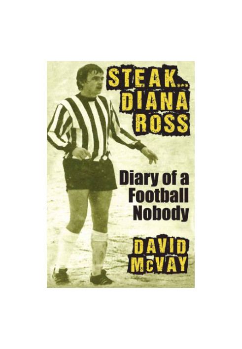Steak-- Diana Ross : diary of a football nobody