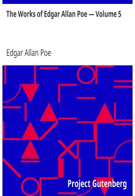 The Works of Edgar Allan Poe — Volume 5